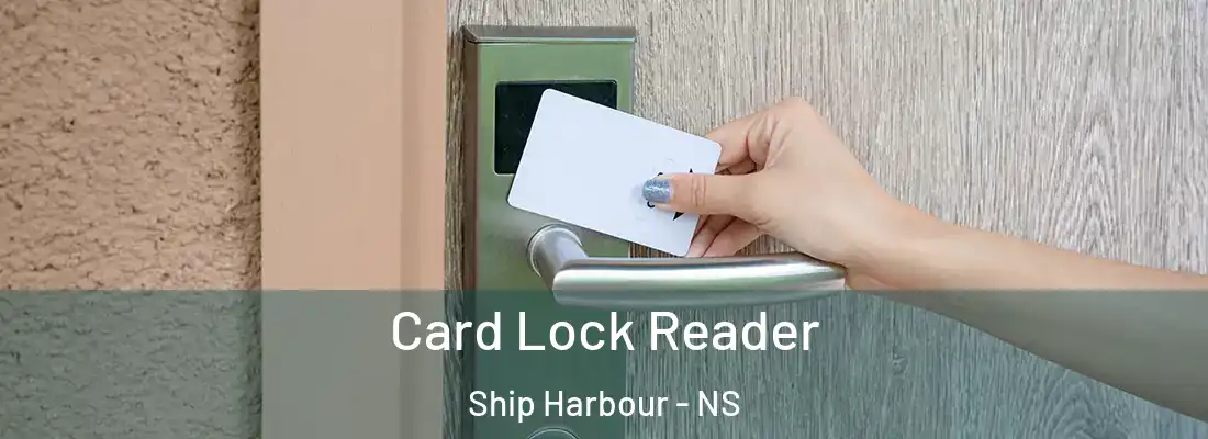 Card Lock Reader Ship Harbour - NS