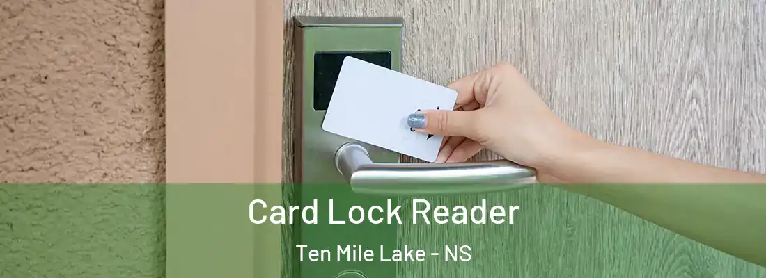 Card Lock Reader Ten Mile Lake - NS