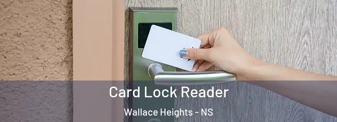  Card Lock Reader Wallace Heights - NS