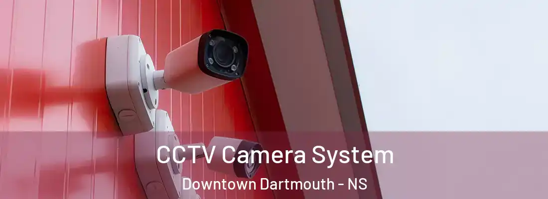  CCTV Camera System Downtown Dartmouth - NS