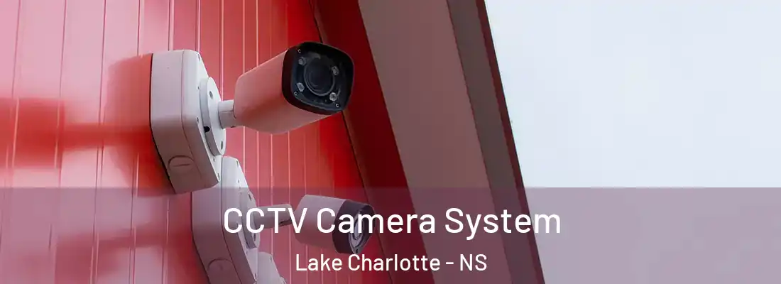  CCTV Camera System Lake Charlotte - NS