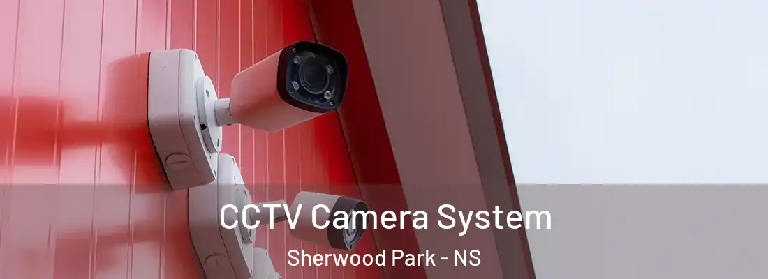 CCTV Camera System Sherwood Park - NS
