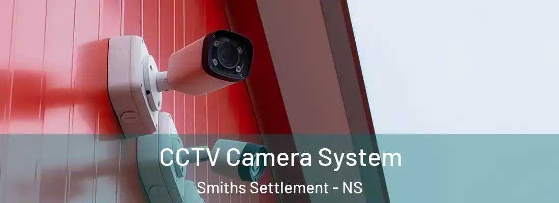  CCTV Camera System Smiths Settlement - NS