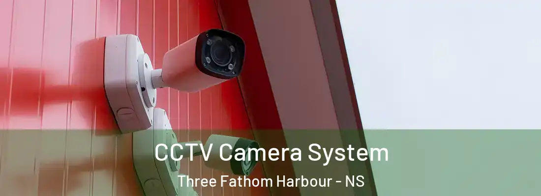 CCTV Camera System Three Fathom Harbour - NS