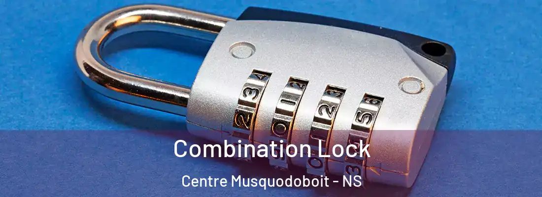 Combination Lock Centre Musquodoboit - NS