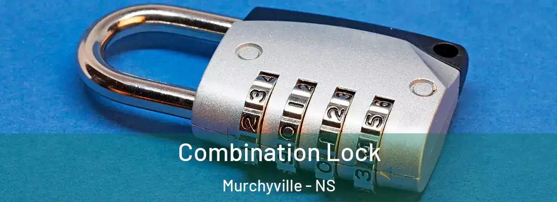Combination Lock Murchyville - NS