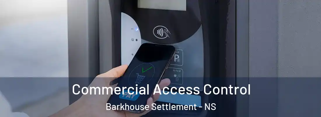 Commercial Access Control Barkhouse Settlement - NS