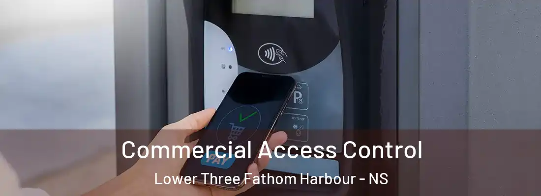 Commercial Access Control Lower Three Fathom Harbour - NS