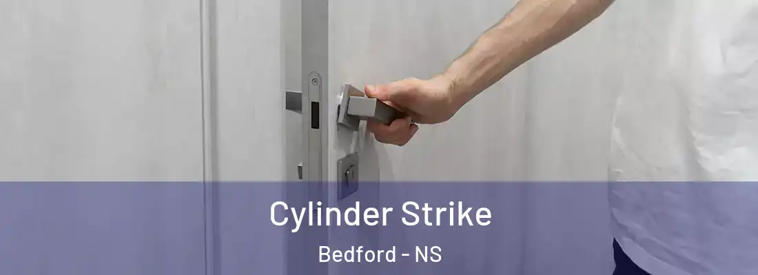Cylinder Strike Bedford - NS