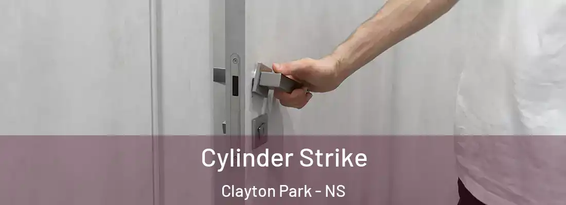Cylinder Strike Clayton Park - NS