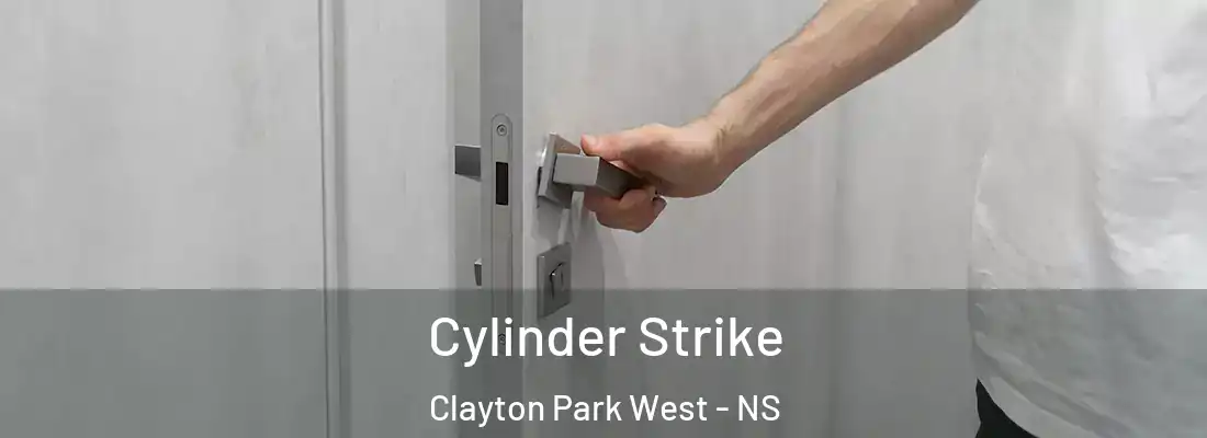 Cylinder Strike Clayton Park West - NS