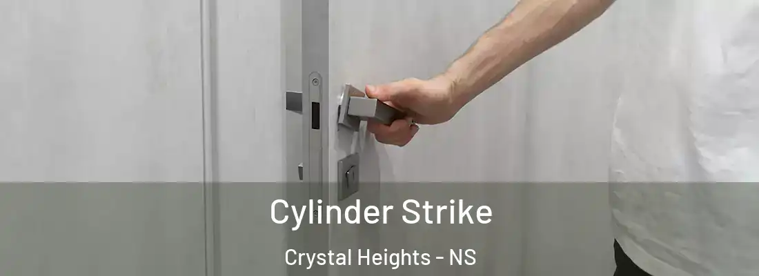 Cylinder Strike Crystal Heights - NS