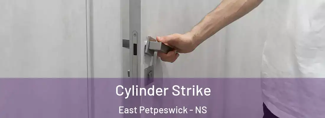  Cylinder Strike East Petpeswick - NS
