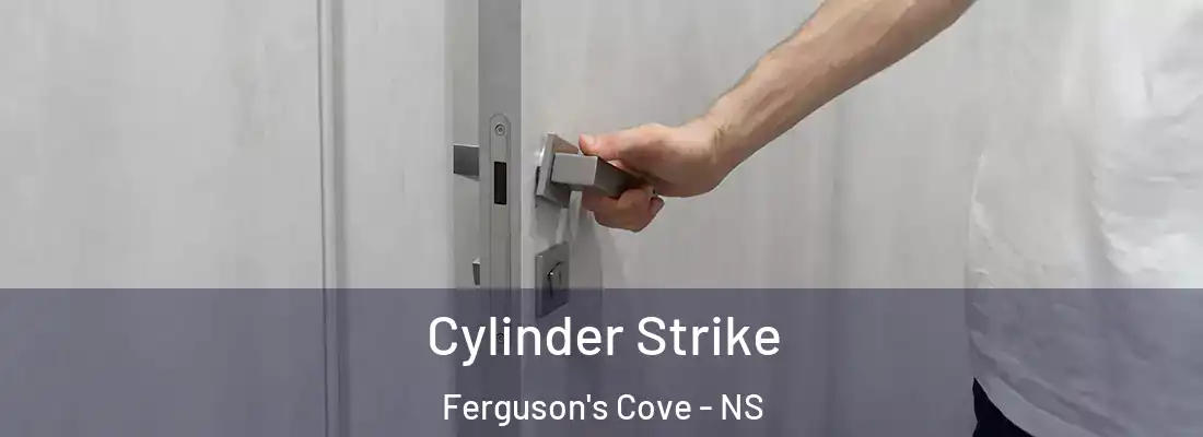 Cylinder Strike Ferguson's Cove - NS