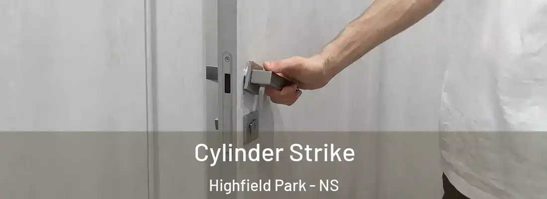 Cylinder Strike Highfield Park - NS
