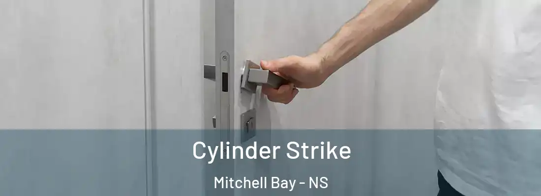 Cylinder Strike Mitchell Bay - NS
