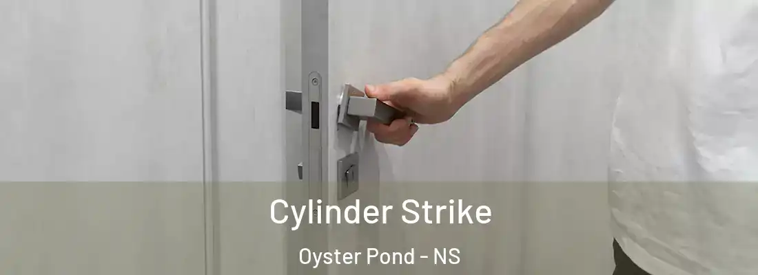 Cylinder Strike Oyster Pond - NS