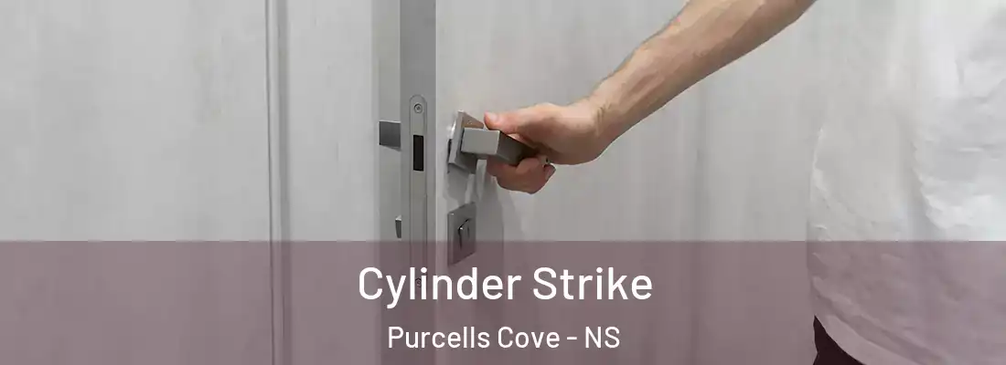 Cylinder Strike Purcells Cove - NS