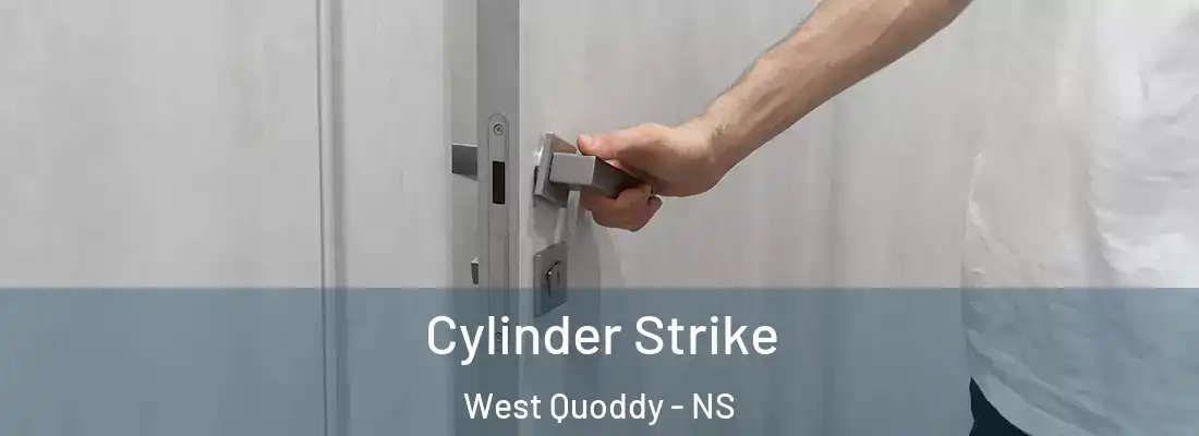 Cylinder Strike West Quoddy - NS