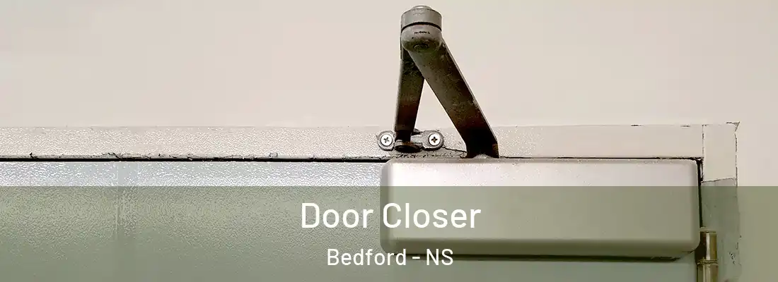  Door Closer Bedford - NS