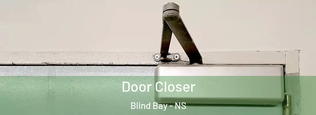  Door Closer Blind Bay - NS