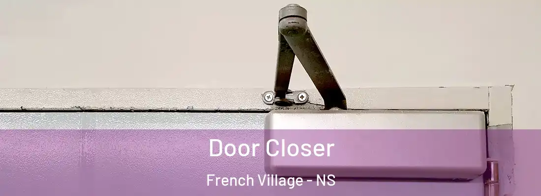 Door Closer French Village - NS