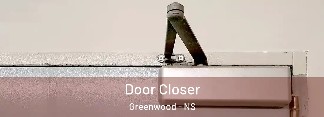 Door Closer Greenwood - NS