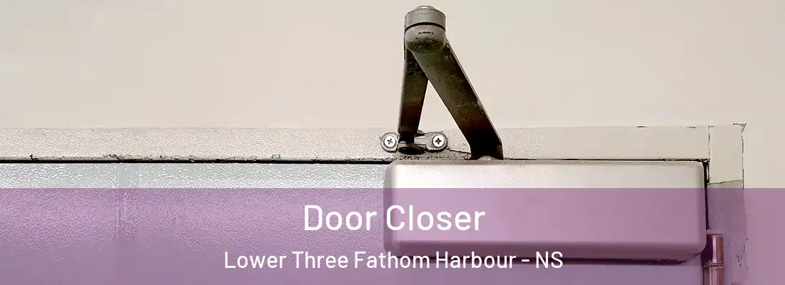  Door Closer Lower Three Fathom Harbour - NS