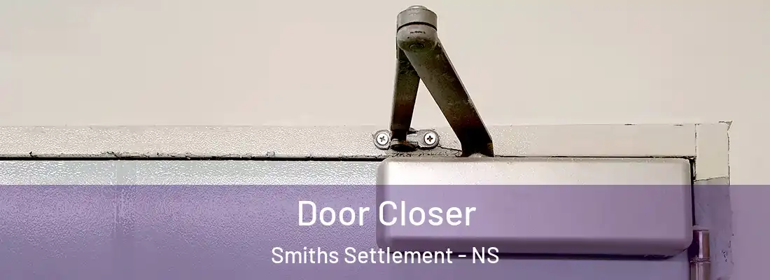 Door Closer Smiths Settlement - NS
