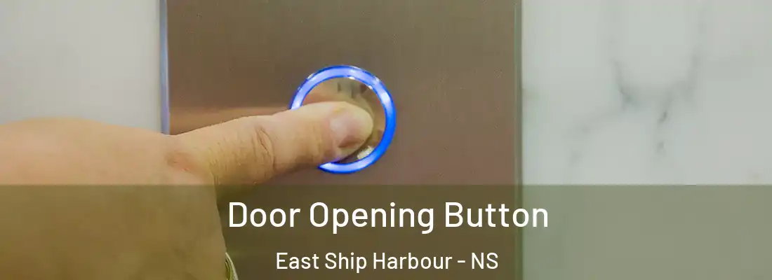 Door Opening Button East Ship Harbour - NS