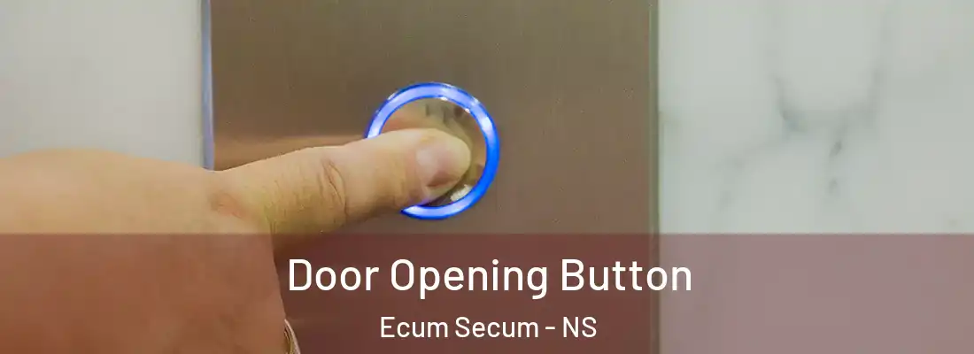 Door Opening Button Ecum Secum - NS