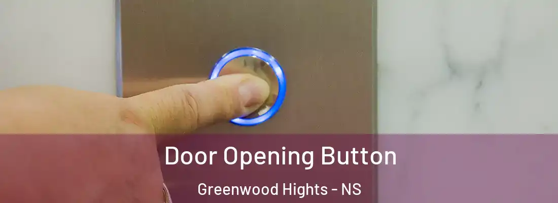  Door Opening Button Greenwood Hights - NS