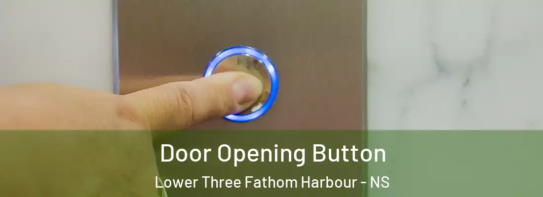  Door Opening Button Lower Three Fathom Harbour - NS