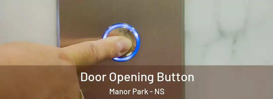  Door Opening Button Manor Park - NS