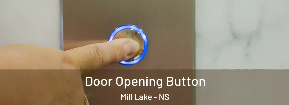  Door Opening Button Mill Lake - NS
