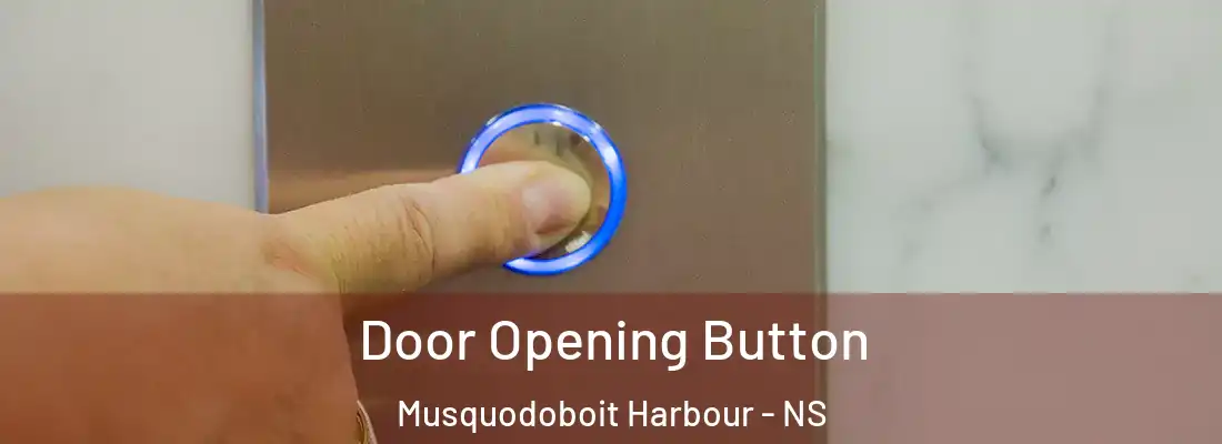Door Opening Button Musquodoboit Harbour - NS