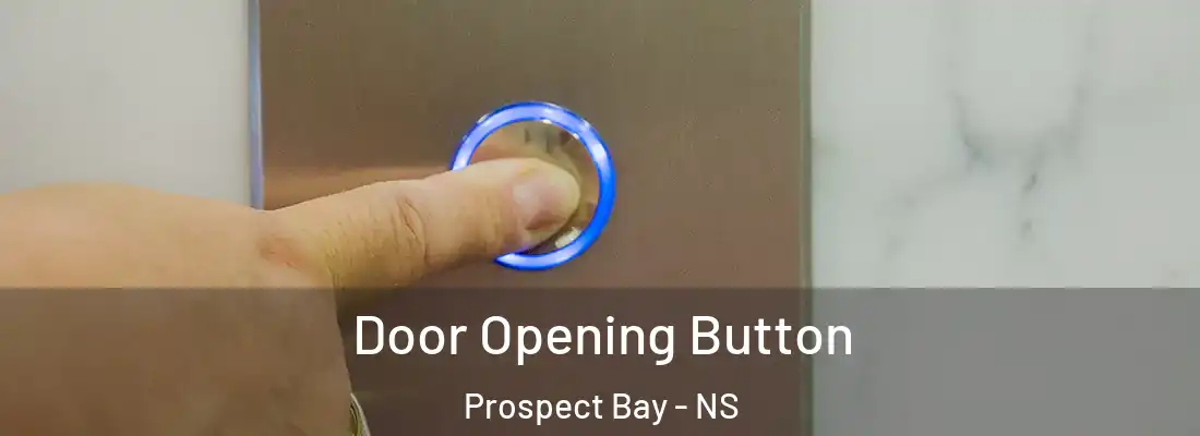 Door Opening Button Prospect Bay - NS
