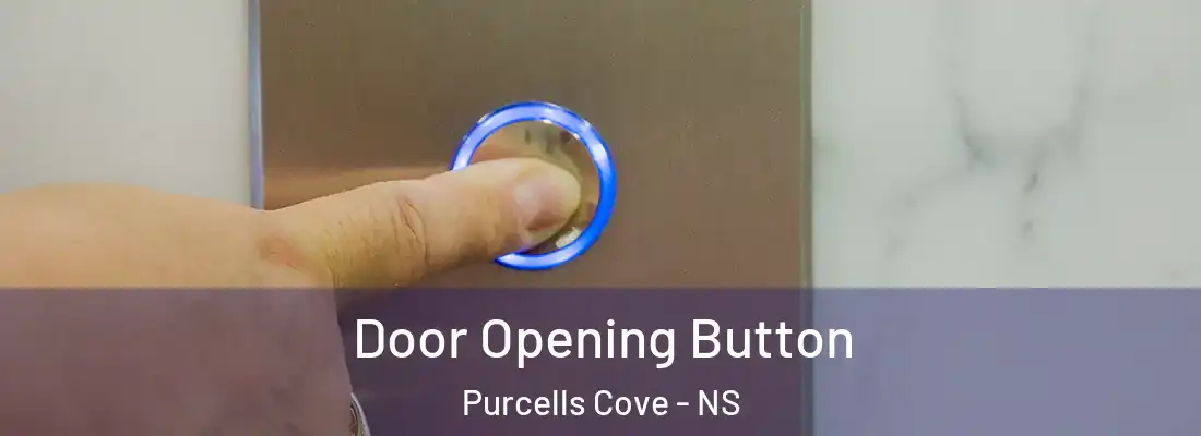Door Opening Button Purcells Cove - NS