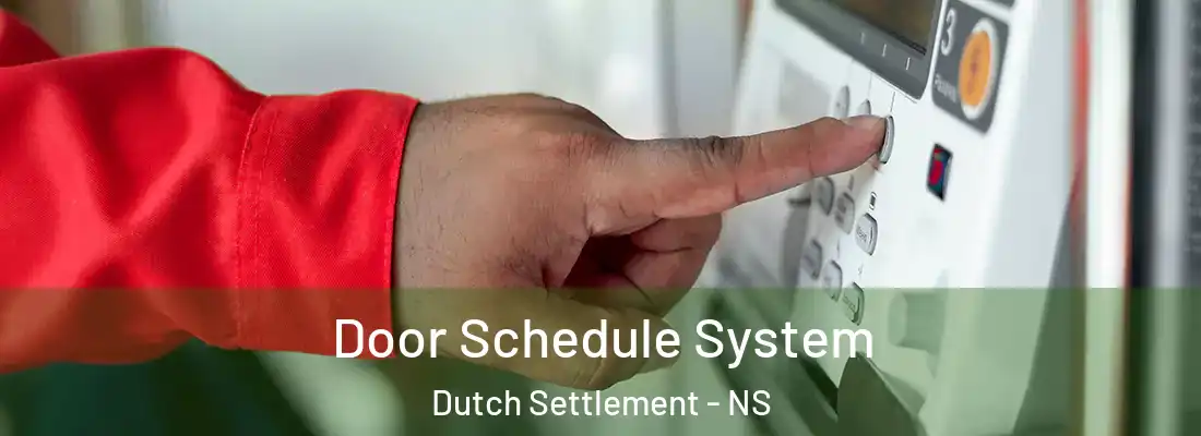Door Schedule System Dutch Settlement - NS