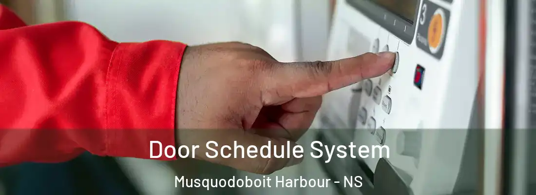  Door Schedule System Musquodoboit Harbour - NS