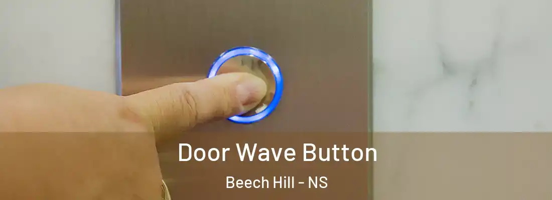 Door Wave Button Beech Hill - NS