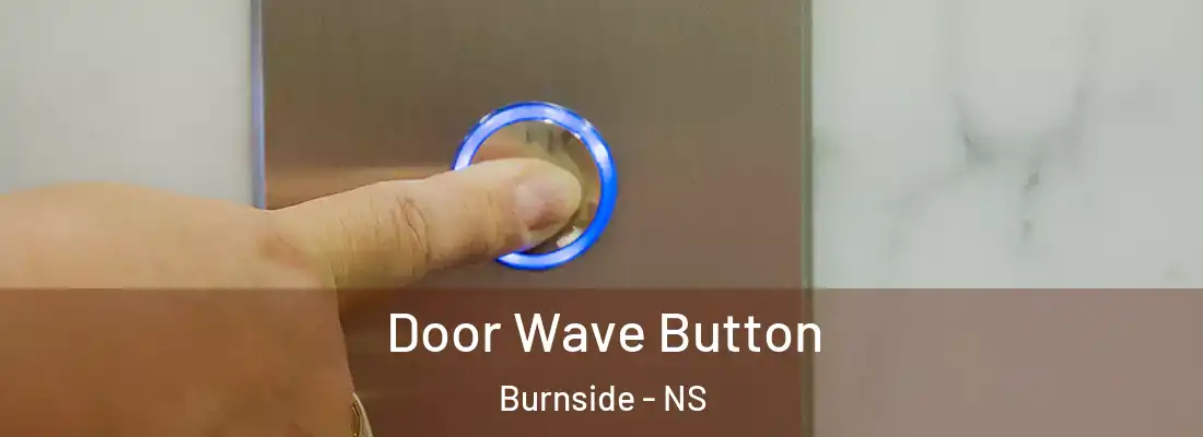 Door Wave Button Burnside - NS