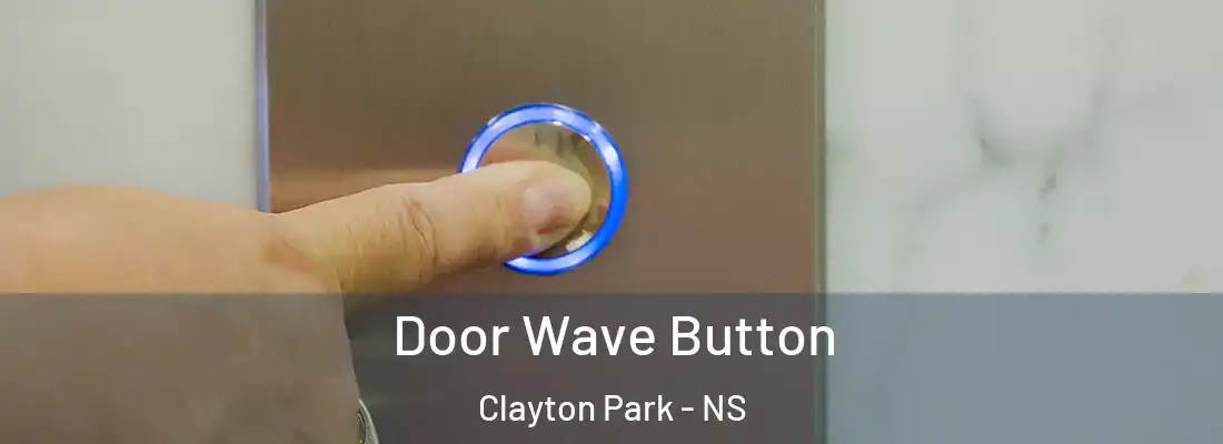 Door Wave Button Clayton Park - NS