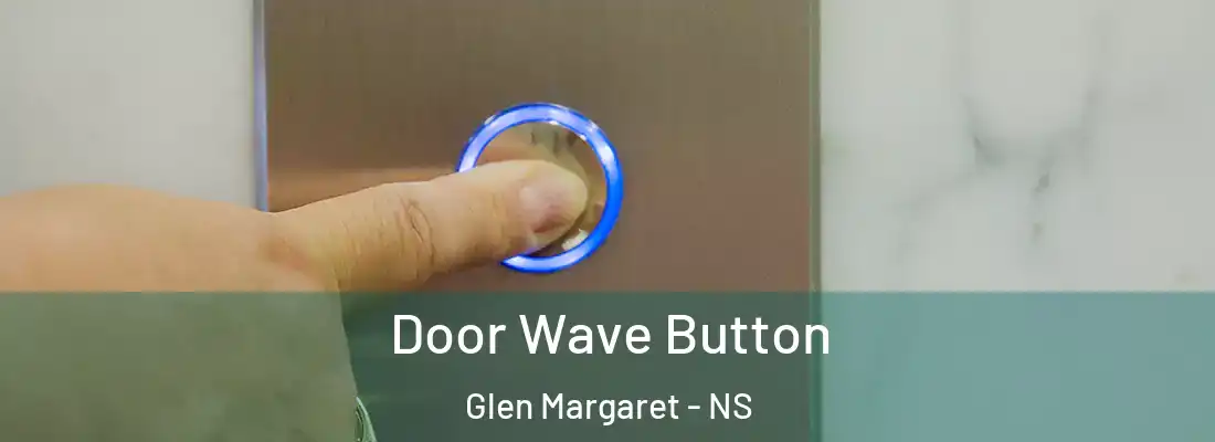 Door Wave Button Glen Margaret - NS