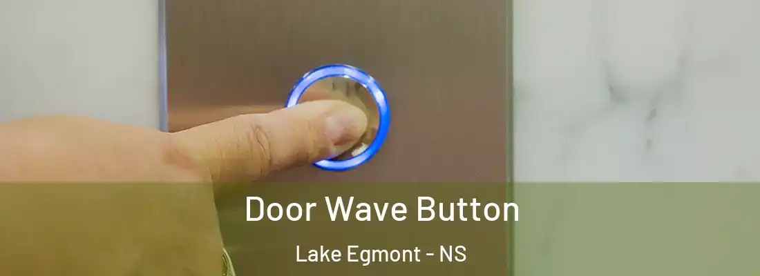  Door Wave Button Lake Egmont - NS