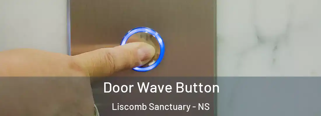 Door Wave Button Liscomb Sanctuary - NS