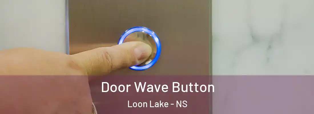 Door Wave Button Loon Lake - NS