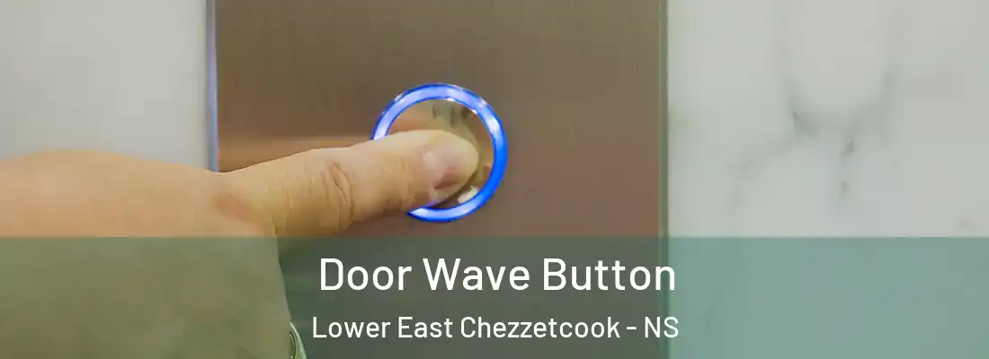 Door Wave Button Lower East Chezzetcook - NS