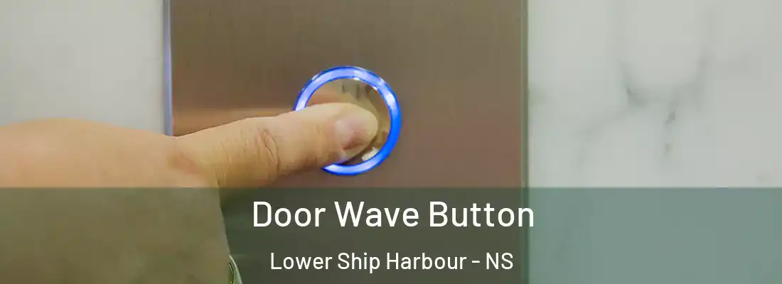  Door Wave Button Lower Ship Harbour - NS