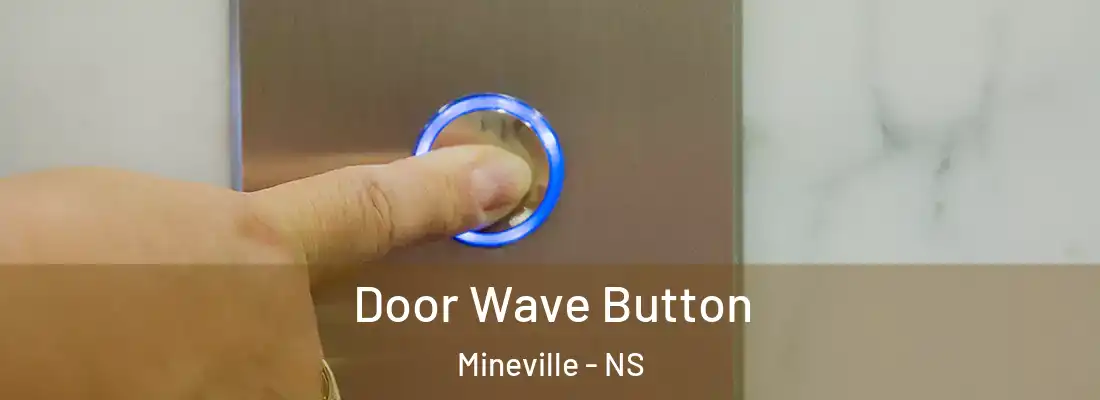 Door Wave Button Mineville - NS